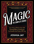 Magic: The Complete Course - How to Perform Over 100 Amazing Tricks